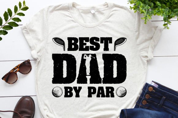 Best Dad by Par Golf T-Shirt Design: A Hole-in-One for Golf Dads
