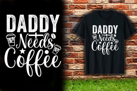Daddy Needs Coffee: The Ultimate T-Shirt Design for Father's Day